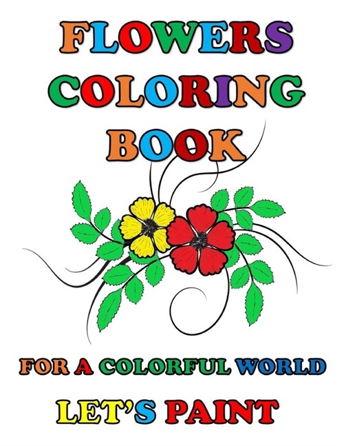 Flowers Coloring Book : For a colorful world lets paint (Paperback)