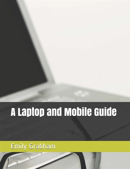 A Laptop and Mobile Guide (Paperback)