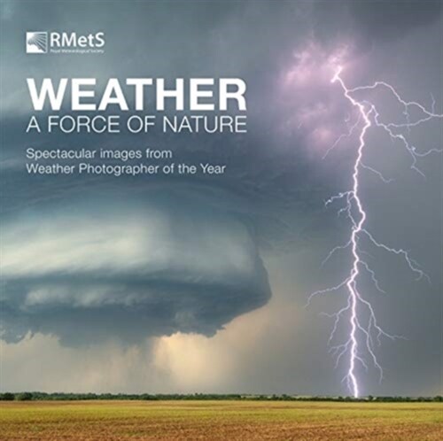 Weather - A Force of Nature : Spectacular images from Weather Photographer of the Year (Hardcover)