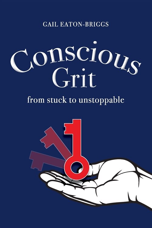 Conscious Grit: From stuck to unstoppable (Paperback)