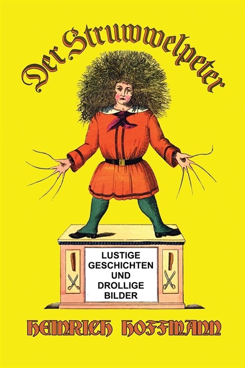 Der Struwwelpeter: Lustige Geschichten und Drollige Bilder (Hardcover)