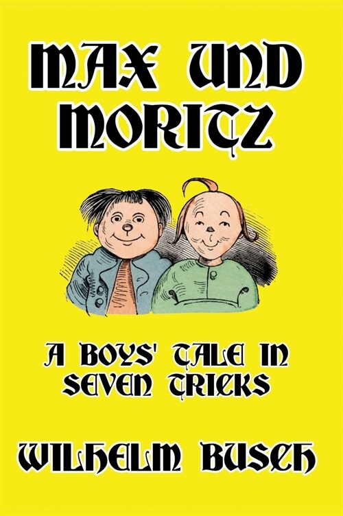 Max und Moritz: A Boys Tale in Seven Tricks (Hardcover)