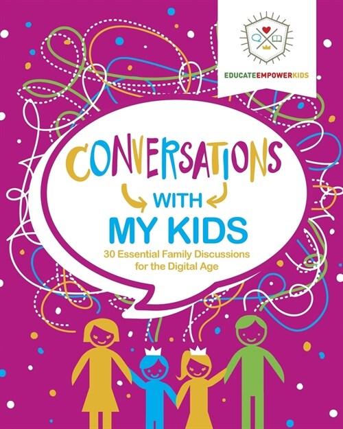 Conversations with My Kids: 30 Essential Family Discussions for the Digital Age (Paperback)