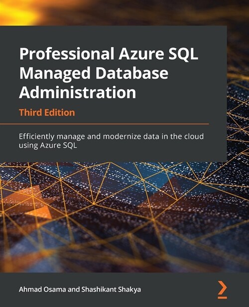 Professional Azure SQL Managed Database Administration : Efficiently manage and modernize data in the cloud using Azure SQL, 3rd Edition (Paperback, 3 Revised edition)