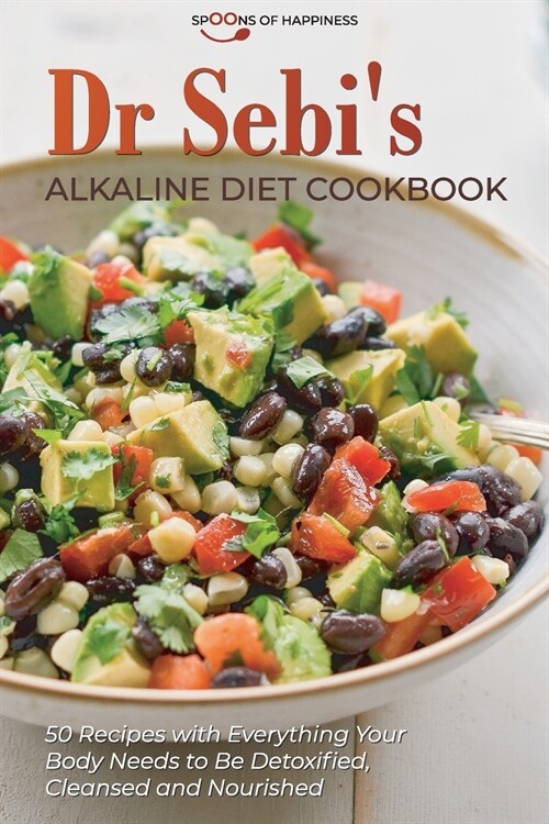 Dr Sebis Alkaline Diet Cookbook: 50 Recipes with Everything Your Body Needs to Be Detoxified, Cleansed, and Nourished (Paperback)