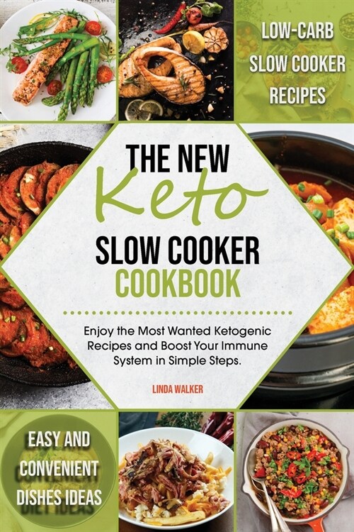 The New Keto Slow Cooker Cookbook: Low-Carb Slow Cooker Recipes with Simple and Convenient Dishes Ideas. Enjoy the Most Wanted Ketogenic Recipes and B (Paperback)