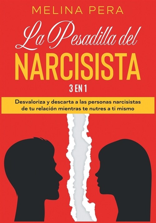 La Pesadilla del Narcisista [3 EN 1]: Desvaloriza y descarta a las personas narcisistas de tu relaci? mientras te nutres a ti mismo [The Narcissists (Paperback)