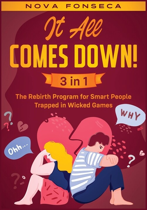 It All Comes Down! [3 in 1]: The Rebirth Program for Smart People Trapped in Wicked Games (Paperback)