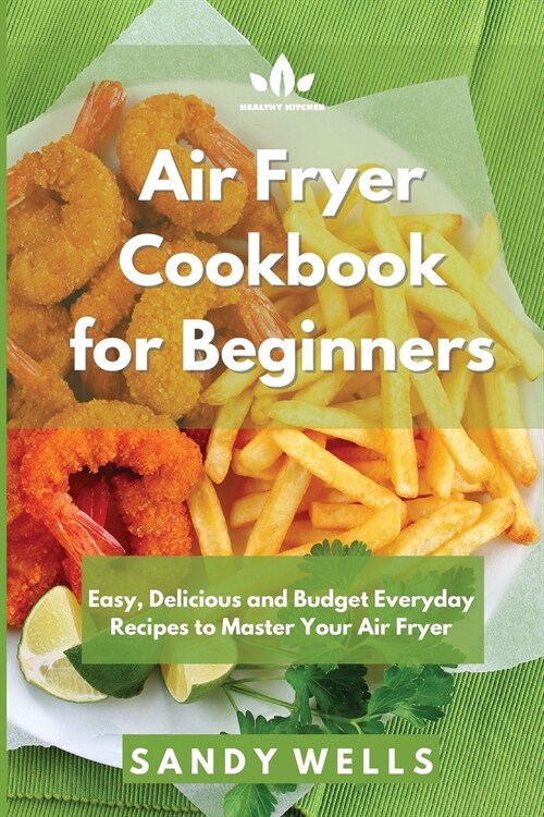 Air Fryer Cookbook: Delicious - Quick & Easy - Air Fryer Recipes (Paperback)