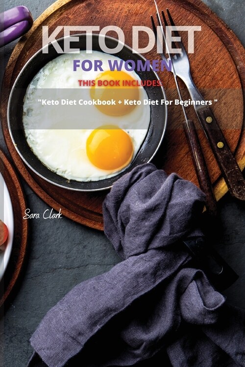 Keto Diet for Women: This Book Includes: Keto Diet Cookbook + Keto Diet for Beginners (Paperback)