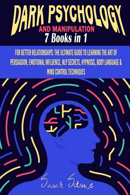 Dark Psychology and Manipulation: For Better Relationships: The Ultimate Guide to Learning the Art of Persuasion, Emotional Influence, NLP Secrets, Hy (Paperback)