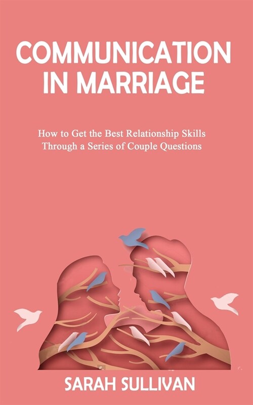 COMMUNICATION in MARRIAGE: How to Get the Best Relationship Skills Through a Series of Couple Questions (Paperback)