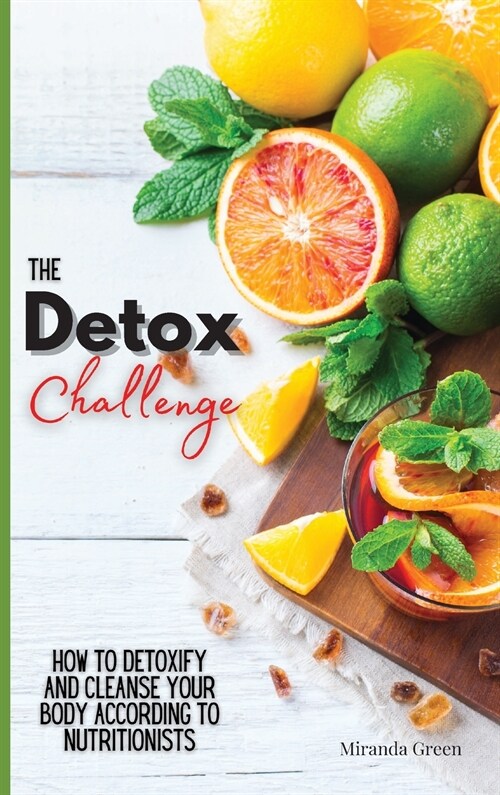 The Detox Challenge: How to Detoxify and Cleanse Your Body According to Nutritionists (Hardcover)