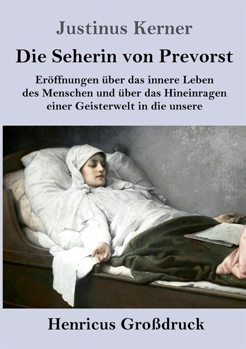 Die Seherin von Prevorst (Gro?ruck): Er?fnungen ?er das innere Leben des Menschen und ?er das Hineinragen einer Geisterwelt in die unsere (Paperback)