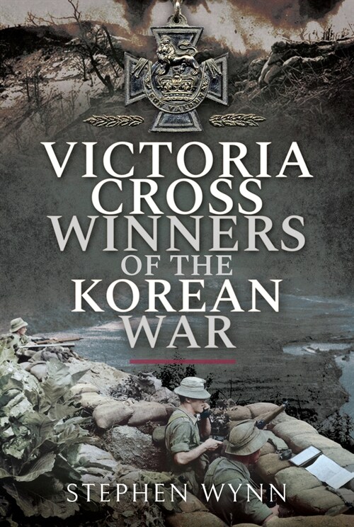 VICTORIA CROSS WINNERS OF THE KOREAN WAR (Paperback)