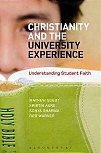 Christianity and the University Experience : Understanding Student Faith (Hardcover)