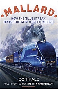 Mallard : How the Blue Streak Broke the World Steam Speed Record (Hardcover)