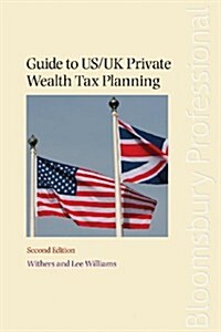 Guide to US/UK Private Wealth Tax Planning (Paperback, 2 ed)
