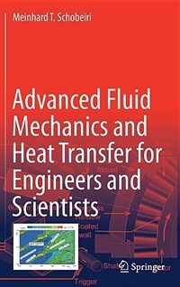 Advanced fluid mechanics and heat transfer for engineers and scientists