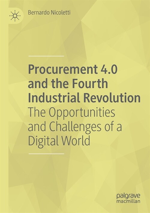 Procurement 4.0 and the Fourth Industrial Revolution: The Opportunities and Challenges of a Digital World (Paperback, 2020)
