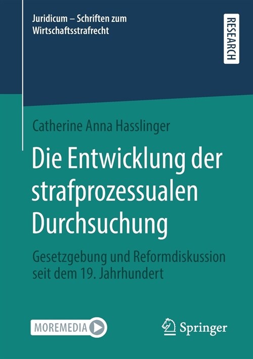 Die Entwicklung Der Strafprozessualen Durchsuchung: Gesetzgebung Und Reformdiskussion Seit Dem 19. Jahrhundert (Paperback, 1. Aufl. 2021)