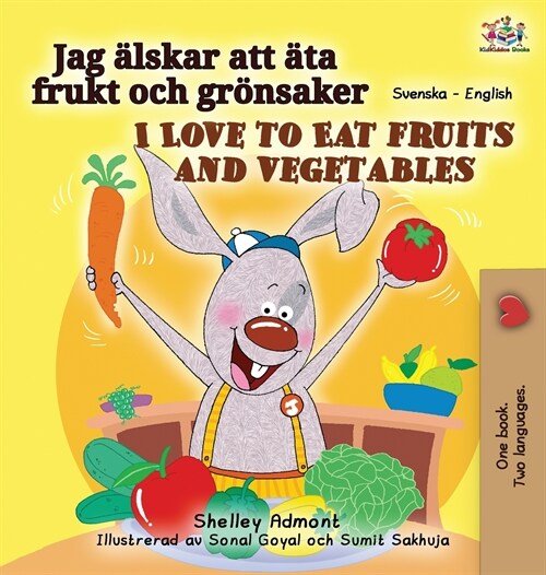 I Love to Eat Fruits and Vegetables (Swedish English Bilingual Book for Kids) (Hardcover)