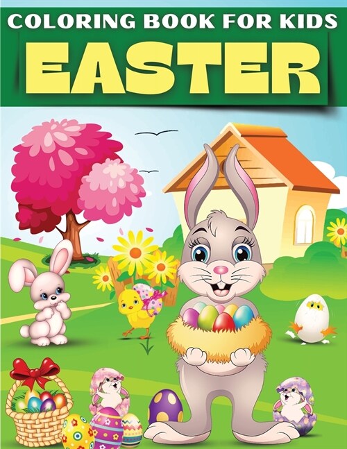 Easter Coloring Book For Kids: Fun & Cute Collection Of Easter Coloring Illustrations For Kids, Toddlers And Preschool Children. Easy Easter Bunny Co (Paperback)