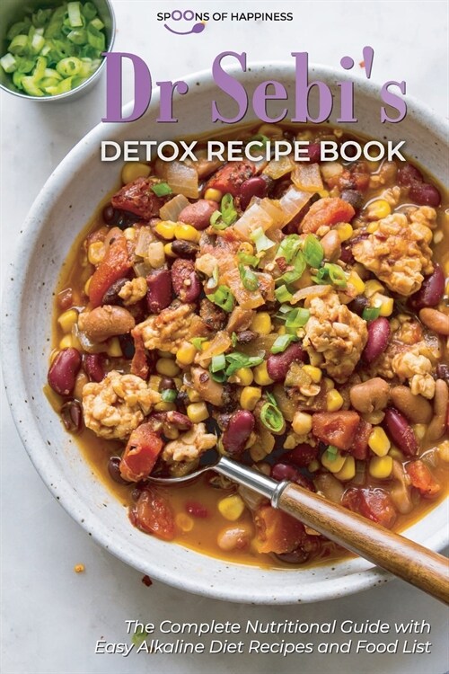 Dr Sebis Detox Recipe Book: The Complete Nutritional Guide with Easy Alkaline Diet Recipes and Food List (Paperback)