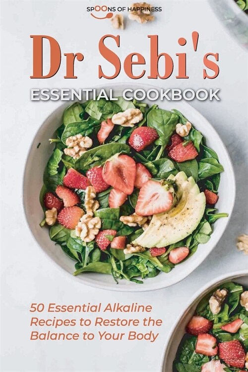 Dr Sebis Essential Cookbook: 50 Essential Alkaline Recipes to Restore the Balance to Your Body (Paperback)