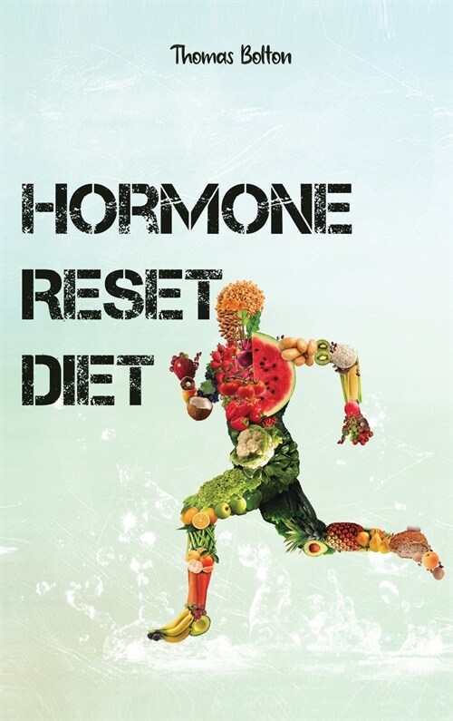 Hormone Reset Diet: Power your Metabolism and overcome weight loss resistance. Learn the Basic 7 Hormone Diet Strategies. (Hardcover)