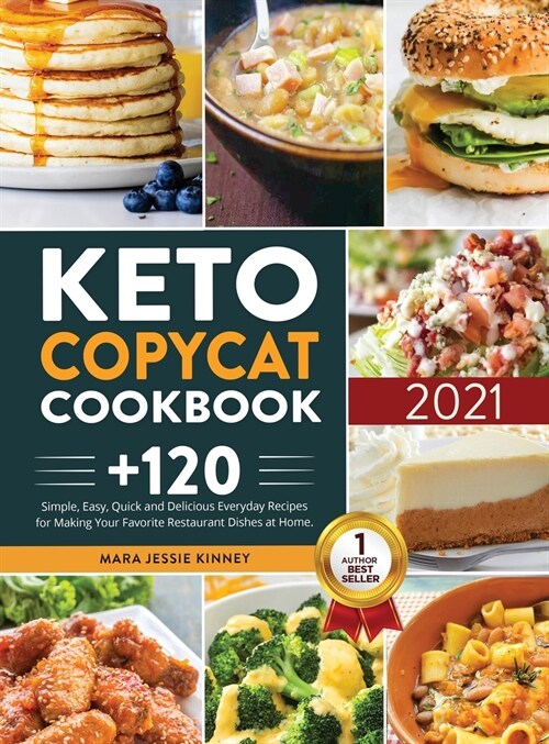 Keto Copycat Cookbook: +120 Simple, Easy, Quick and Delicious Everyday Recipes for Making Your Favorite Restaurant Dishes at Home (Hardcover)