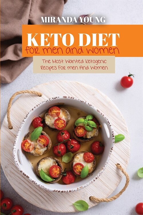 Keto Diet For Men And Women: The Most Wanted Ketogenic Recipes For men And Women (Paperback)