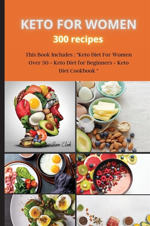 KETO FOR WOMEN 300 recipes: This Book Includes: Keto Diet For Women Over 50 + Keto Diet for Beginners + Keto Diet Cookbook (Paperback)