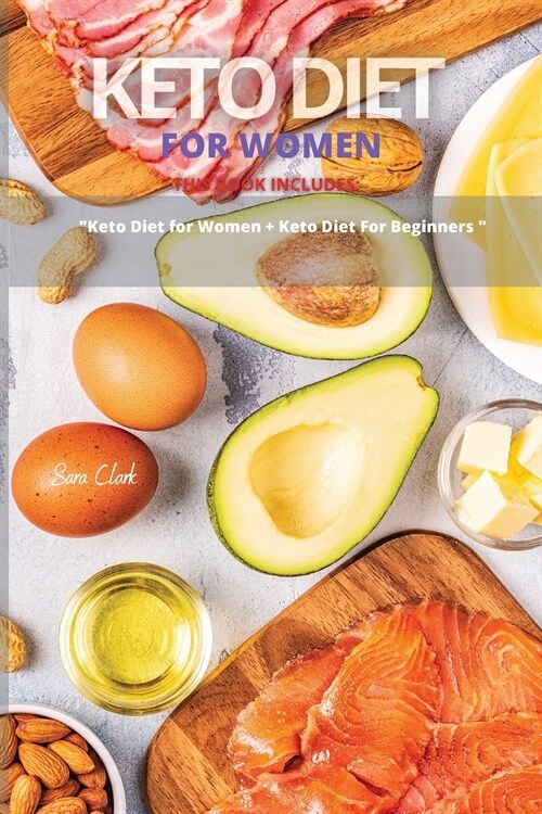 Keto Diet for Women: This Book Includes: Keto Diet For Women + Keto Diet for Beginners (Paperback)