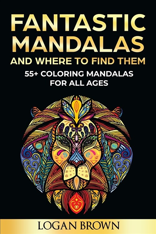 Fantastic Mandalas and Where to Find Them (Paperback)
