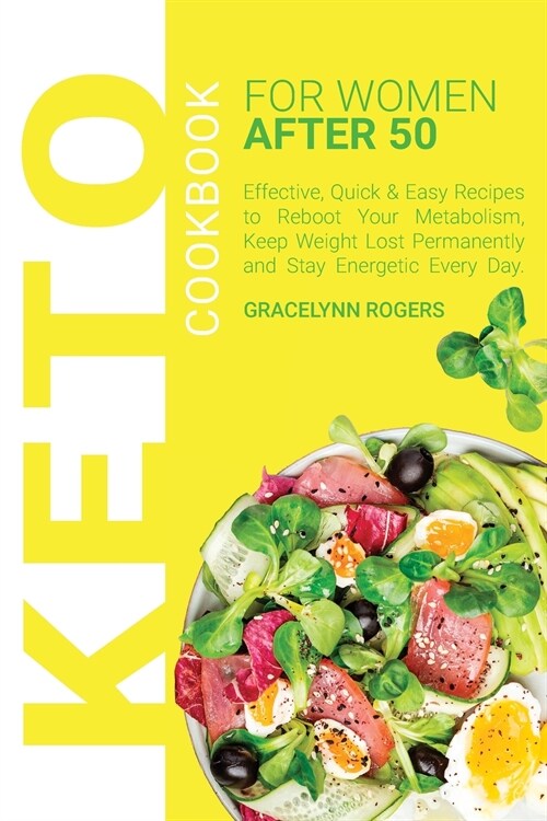 Keto Cookbook for Women After 50: Effective, Quick & Easy Recipes to Reboot Your Metabolism, Keep Weight Lost Permanently and Stay Energetic Every Day (Paperback)