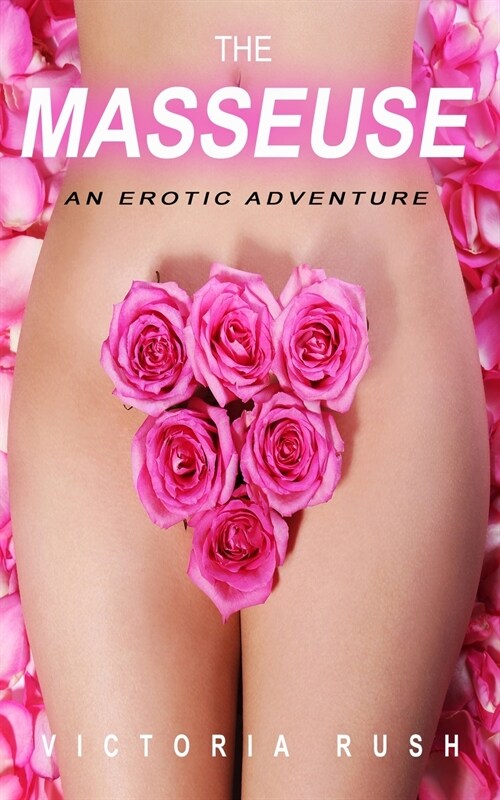 The Masseuse: An Erotic Adventure (Paperback)