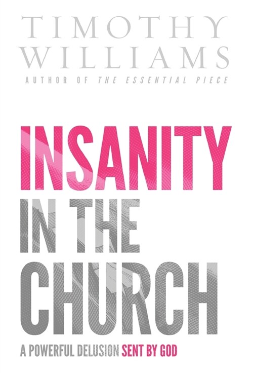 Insanity in the Church: A Powerful Delusion Sent by God (Hardcover)