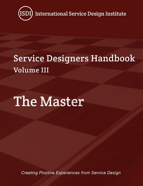 The Master, A Service Designers Handbook Volume III: A Service Designers Handbook (Paperback)
