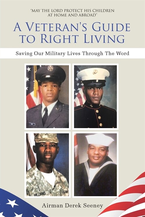 A Veterans Guide to Right Living: Saving Our Military Lives Through The Word (Paperback)