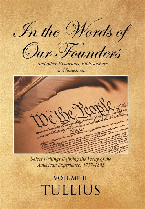 In the Words of Our Founders: ...and other Historians, Philosophers, and Statesmen: Volume II (Hardcover)