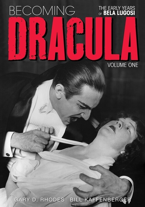 Becoming Dracula - The Early Years of Bela Lugosi Vol. 1 (Paperback)