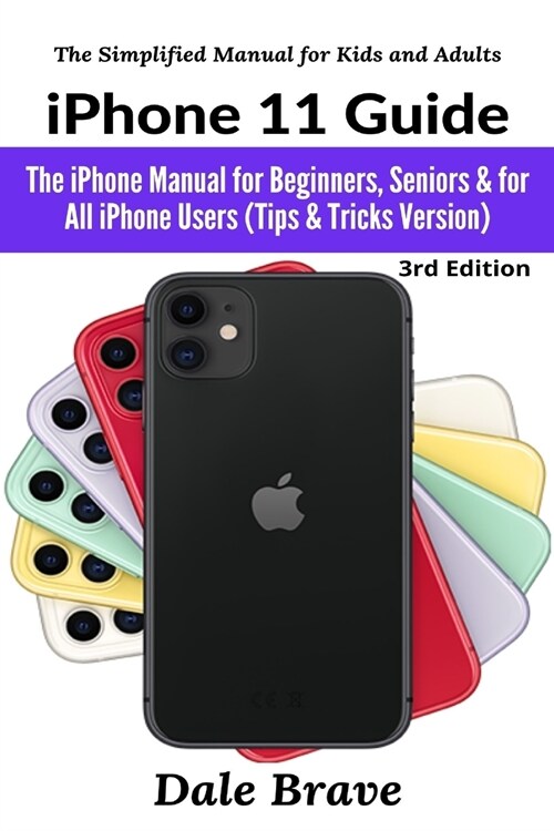 iPhone 11 Guide: The iPhone Manual for Beginners, Seniors & for All iPhone Users (Tips & Tricks Version) (Paperback)