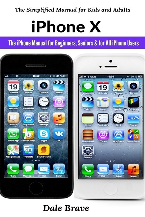 iPhone X: The iPhone Manual for Beginners, Seniors & for All iPhone Users (Paperback)