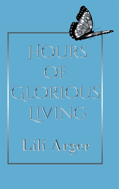 Hours of Glorious Living (Hardcover)