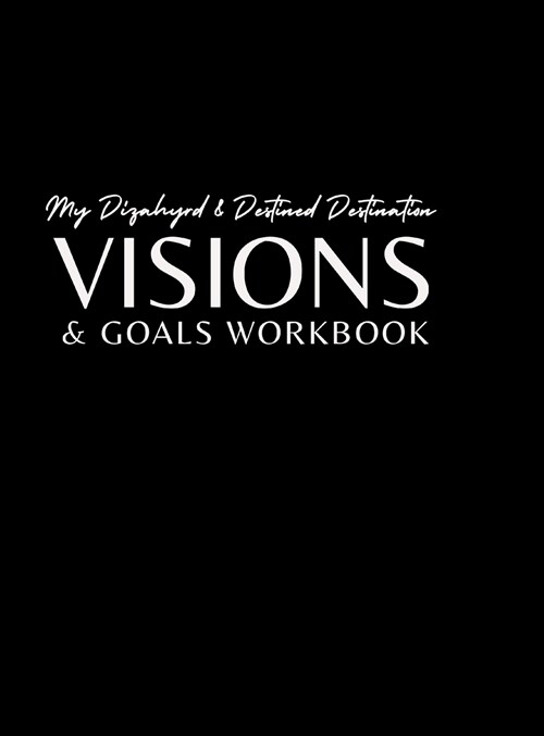 My Dizahyrd & Destined Destination Visions & Goals (Hardcover)
