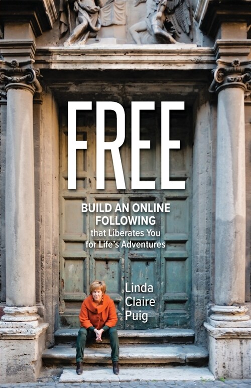 Free: Build an Online Following that Liberates You for Lifes Adventures (Paperback)