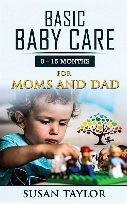 Basic Baby Care: 0 - 15 Months for Moms and Dad (Paperback)