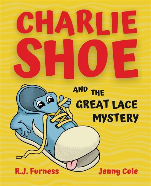 Charlie Shoe and the Great Lace Mystery : Learn How To Tie Your Shoelaces (Paperback)