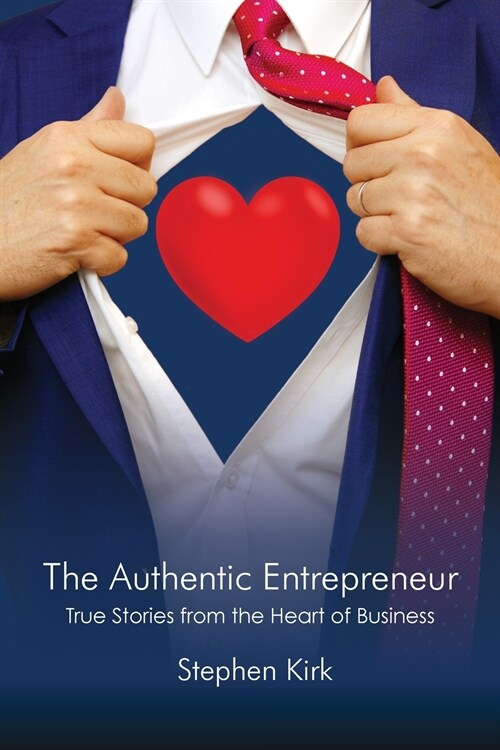 The Authentic Entrepreneur: True Stories from the Heart of Business (Paperback)